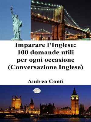 cover image of Imparare l'Inglese--100 domande utili per ogni occasione (Conversazione Inglese)